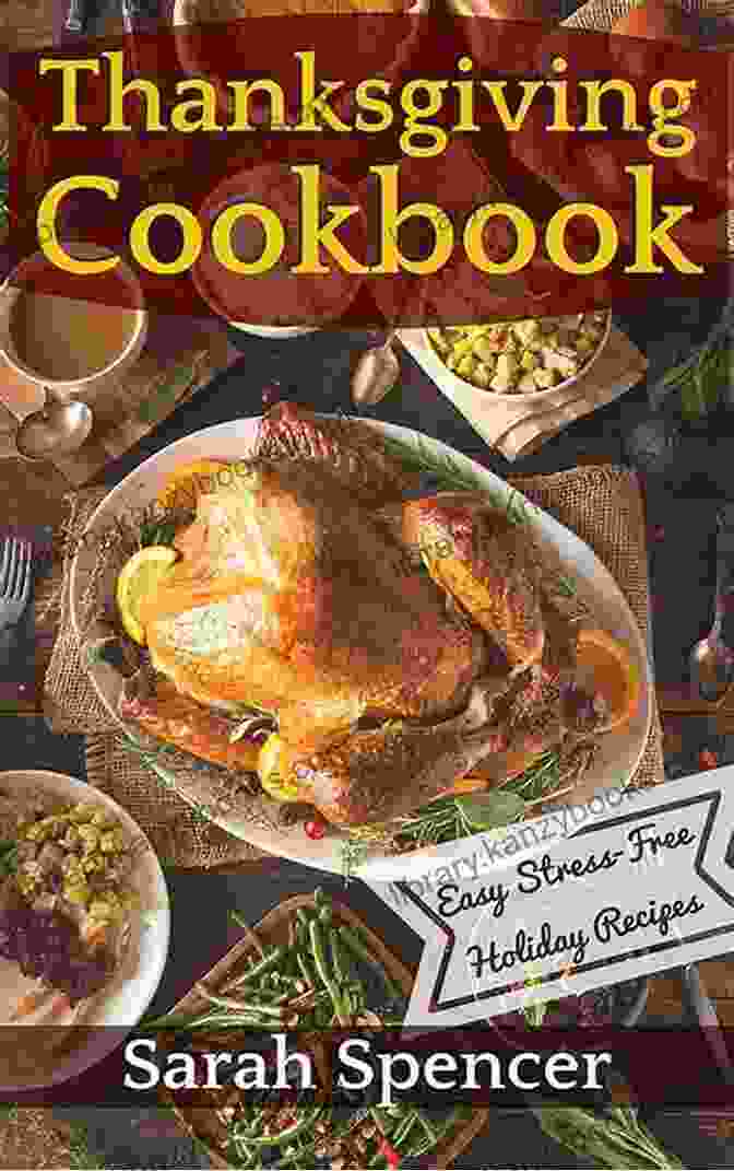 A Fried Turkey Thanksgiving Cookbook: How To Experience Thanksgiving Like A Cajun: Thanksgiving Dinner