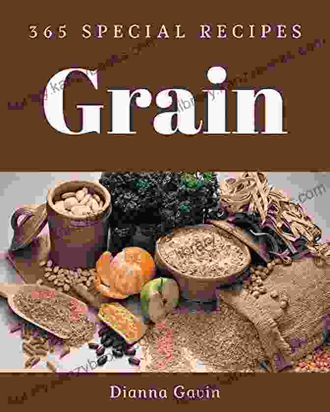 An Inspiring Grain Cookbook For You Is Packed With Over 100 Recipes That Use Whole Grains As The Star Ingredient. 365 Delicious Grain Recipes: An Inspiring Grain Cookbook For You