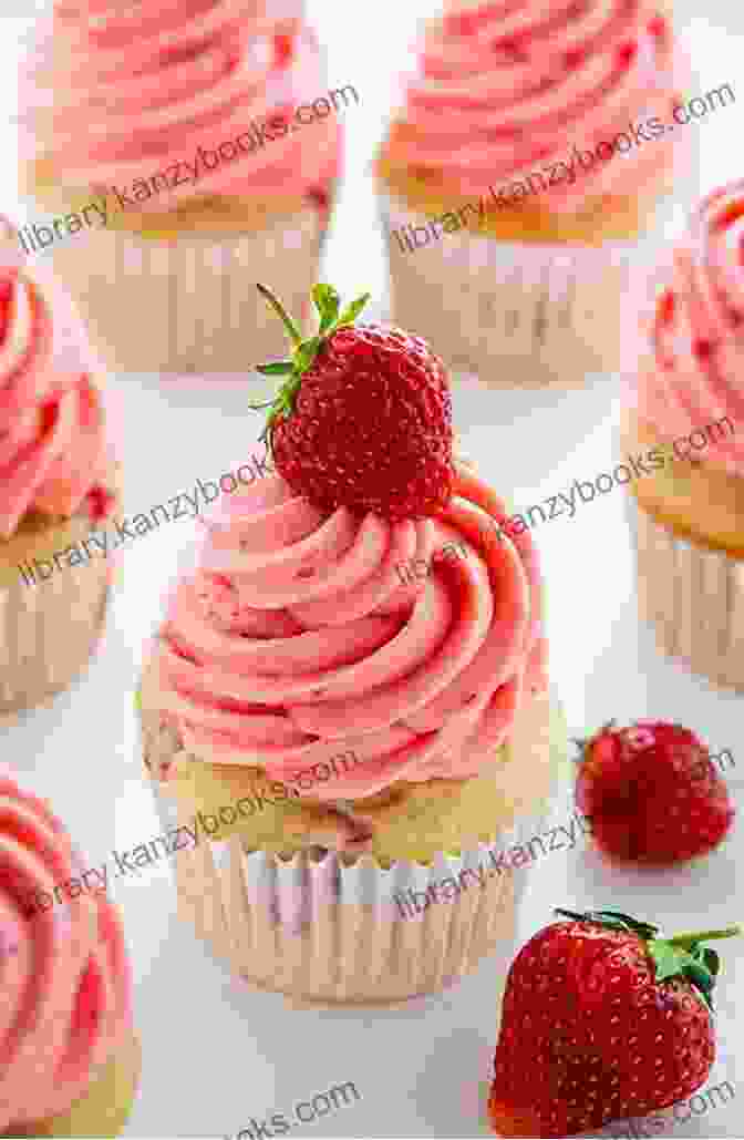 Fresh And Fruity Strawberry Cupcakes Crowned With A Luscious Strawberry Buttercream Valentine S Day Cupcake Recipes: Tasty Valentine S Day Cupcakes To Express Your Love: Cupcake Cookbook