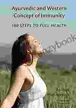 Ayurvedic And Western Concept Of Immunity: 100 STEPS TO FULL HEALTH