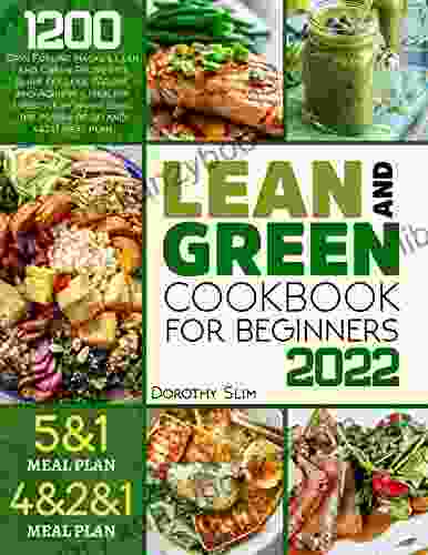 LEAN AND GREEN COOKBOOK FOR BEGINNERS 2024: 1200 Days Fueling Hacks Lean and Green Recipes to Burn Fat Lose Weight and Achieve a Healthy Lifestyle By the Power of 5 1 and 4 2 1 Meal Plan