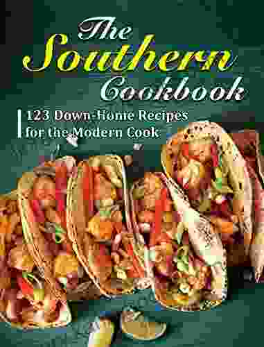 The Southern Cookbook: 123 Down Home Recipes for the Modern Cook