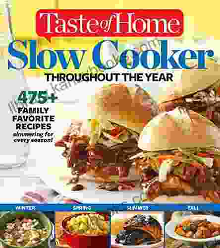 Taste Of Home Slow Cooker Throughout The Year: 475+Family Favorite Recipes Simmering For Every Season