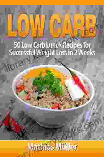 Low Carb Recipes: 50 Low Carb Lunch Recipes For Successful Weight Loss In 2 Weeks