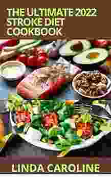 THE ULTIMATE 2024 STROKE DIET COOKBOOK : 50+ Natural Meal Recipes To Aid Quick Recovery From Stroke