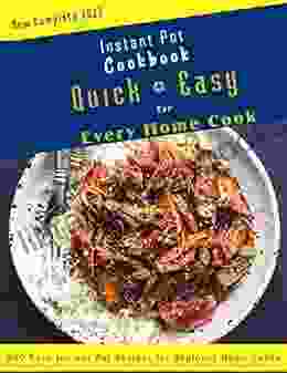 New Complete 2024 Instant Pot Cookbook Quick Easy for Every Home Cook : 680 Easy Instant Pot Recipes for Beginner Home Cooks