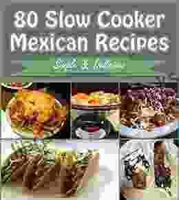 Slow Cooker: 80 Mexican Slow Cooker Recipes Slow Cooker Recipes For Easy Meals Super Easy Slow Cooker Recipes For Busy People (slow Cooker Slow Cooker Recipes Slow Cooker Cookbook Mexican)