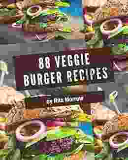 88 Veggie Burger Recipes: Welcome to Veggie Burger Cookbook