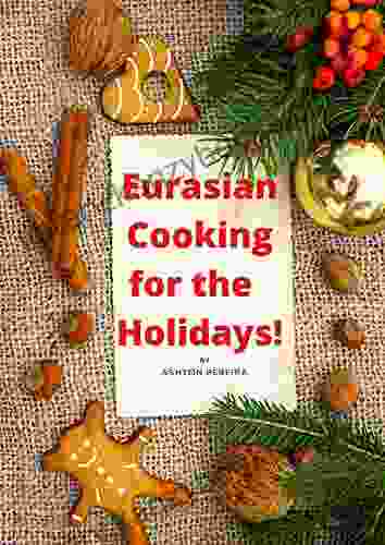 Eurasian Cooking For The Holidays