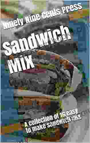 Sandwich Mix: A Collection Of 16 Easy To Make Sandwich Mix