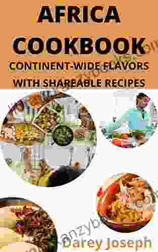 AFRICA COOKBOOK: CONTINENT WIDE FLAVORS WITH SHAREABLE RECIPES