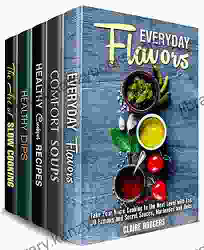 Rich Flavor Box Set (5 In 1): Amazing Flavors Sauces Marinades Authentic Soups Healthy Dips And Dippers Flavorful Slow Cooker Recipes (Sauces Other Flavors)