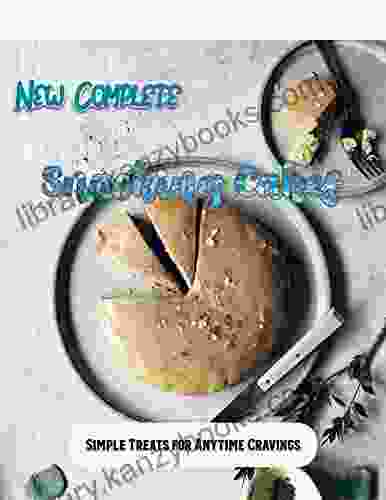 New Complete 2024 Snacking Cakes With Simple Treats For Anytime Cravings: With 50 Easy Everyday Cake Recipes Made With Simple Ingredients One Bowl And No Fuss