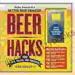 Beer Hacks: 100 Tips Tricks And Projects