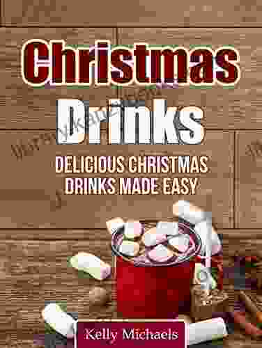 Christmas Drinks: Delicious Christmas Drink Recipes Made Easy (Christmas Recipes)