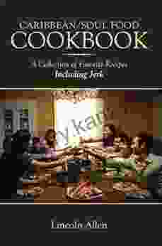 Caribbean/Soul Food Cookbook: A Collection Of Favorite Recipes Including Jerk