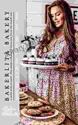 Bakerlita Bakery Keto Baking Cookbook: A Collection Of Keto And Paleo Approved Recipes That Will Bless You From The Inside Out