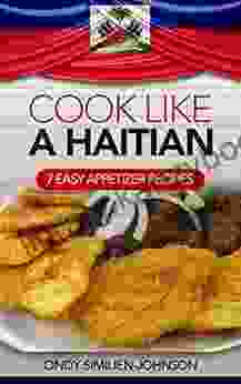 Cook Like A Haitian: 7 Easy Appetizer Recipes