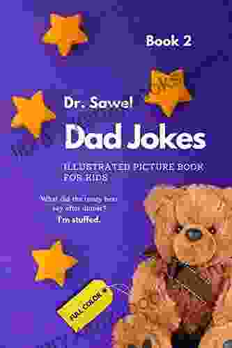 Dad Jokes A clean and classic lightweight joke and comedy compilation for kids: 2 (Dad Jokes Illustrated Picture For Kids)