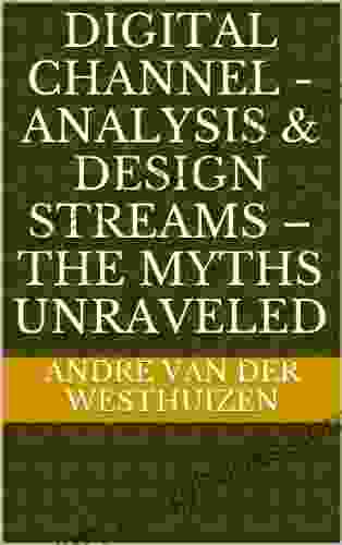 Digital Channel Analysis Design Streams The Myths Unraveled (Digital Channels 1)