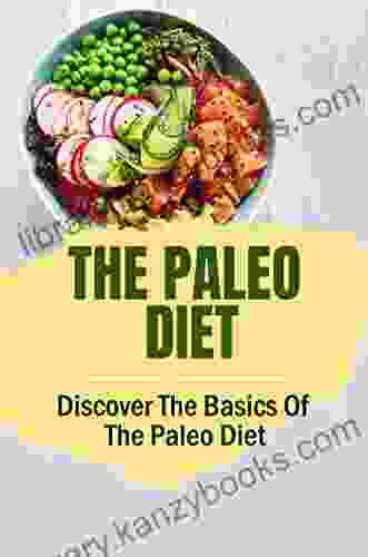 The Paleo Diet: Discover The Basics Of The Paleo Diet