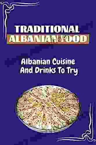 Traditional Albanian Food: Albanian Cuisine And Drinks To Try: Albanian Recipes Vegetarian