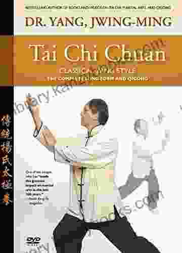 Tai Chi Chuan Classical Yang Style: The Complete Long Form And Qigong