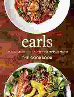 Earls The Cookbook: Eat A Little Eat A Lot 110 Of Your Favourite Recipes