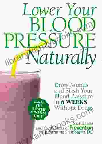 Lower Your Blood Pressure Naturally: Drop Pounds and Slash Your Blood Pressure in 6 Weeks Without Drugs