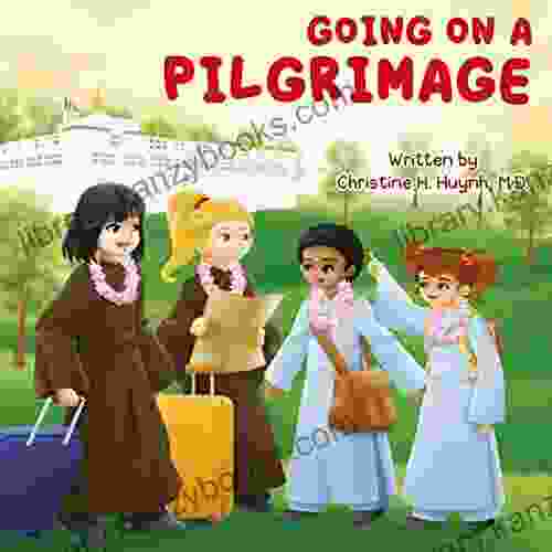 Going On A Pilgrimage: Teach Kids The Virtues Of Patience Kindness And Gratitude From A Buddhist Spiritual Journey For Children To Experience Their The Buddha S Teachings Into Practice)