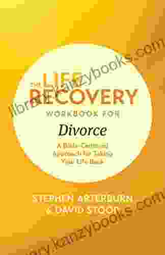 The Life Recovery Workbook For Divorce: A Bible Centered Approach For Taking Your Life Back (Life Recovery Topical Workbook)