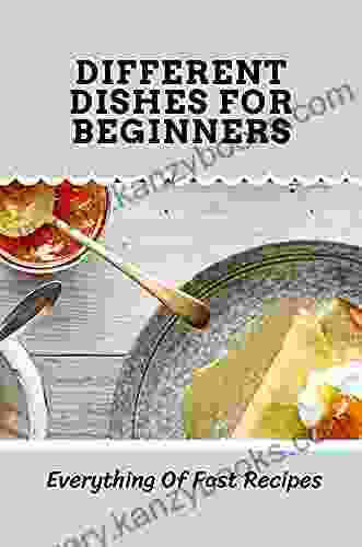 Different Dishes For Beginners: Everything Of Fast Recipes: Eat Slow Run Fast Recipes