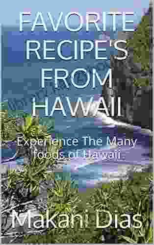 FAVORITE RECIPE S FROM HAWAII: Experience The Many Foods Of Hawaii