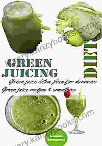 Green Juice Diet: Green Juice Detox Plan For Dummies/ Green Juice Recipes And Smoothies (Healthy Living Diets Food And Nutrition 4)