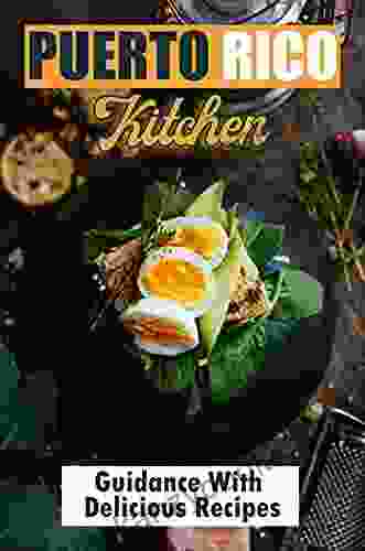 Puerto Rico Kitchen: Guidance With Delicious Recipes: Learn To Cook