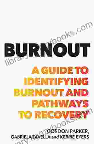 Burnout: A Guide To Identifying Burnout And Pathways To Recovery