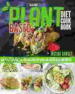 The Ultimate Plant Based Diet Cookbook: Healty Plant Based Diet Oil Free And Gluten Free Recipes For A Better Healty And Light Life