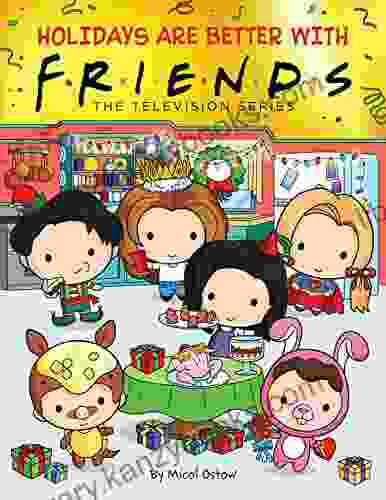 Holidays Are Better With Friends (Friends Picture Book)