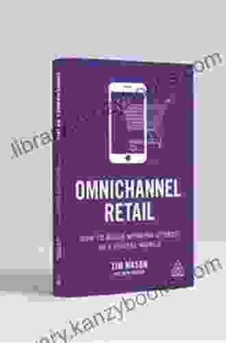 Omnichannel Retail: How To Build Winning Stores In A Digital World