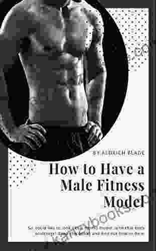 How to Have a Male Fitness Model