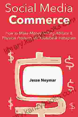 Social Media Commerce (2024): How To Make Money Selling Affiliate Physical Products Via Youtube Instagram (2 In 1 Bundle)