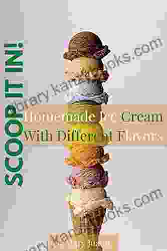 SCOOP IT IN : Homemade Ice Cream With Different Flavors