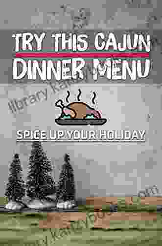 Try This Cajun Dinner Menu: Spice Up Your Holiday: Old Cajun Recipes