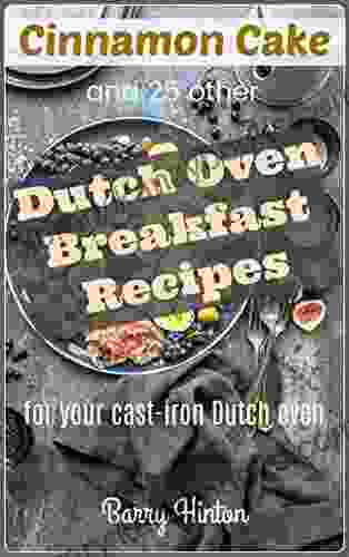 Cinnamon Cake And 25 Other Dutch Oven Breakfast Recipes For Your Cast Iron Dutch Oven (Dutch Oven Recipes 2)