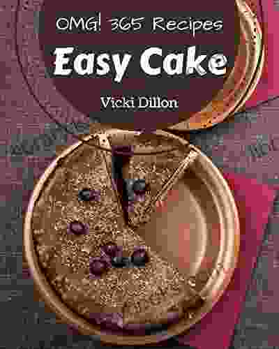 OMG 365 Easy Cake Recipes: An Inspiring Easy Cake Cookbook for You