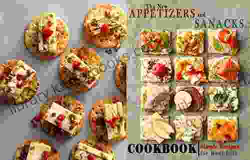 The New APPETIZERS And Snacks CookBook: Simple Recipes For Real Life