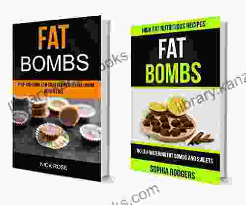 Fat Bombs: (2 in 1): Prep And Cook Low Carb Recipes For Maximum Weight Loss (Mouth Watering Fat Bombs And Sweets): High Fat Nutritious Recipes