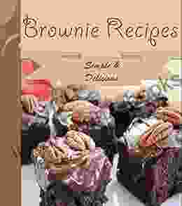 Brownies: 101 Simple And Delicious Brownie Recipes (brownie Cookbook Brownie Recipe Brownie Recipe Brownie Homemade Brownies)