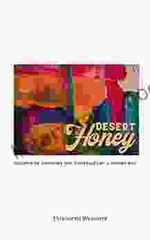 Desert Honey: Recipes Of Comfort And Nostalgia By A Desert Rat