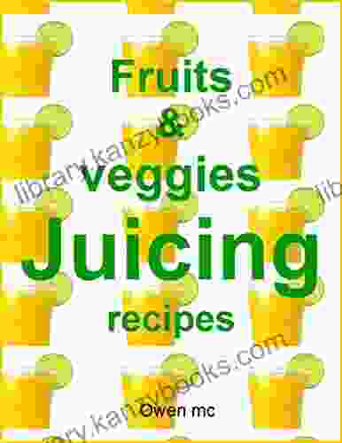 Fruits And Veggies Juicing Recipes